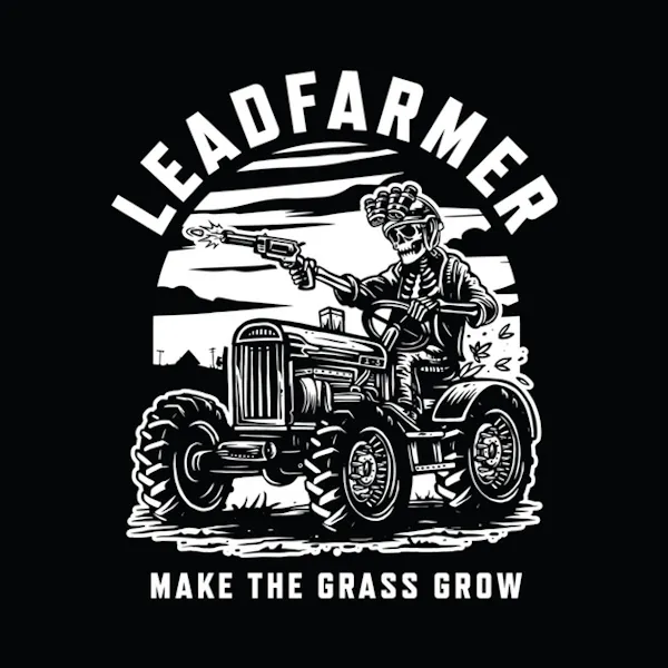 Skeleton in a helmet fires a gun while driving a tractor; text reads LEADFARMER MAKE THE GRASS GROW.